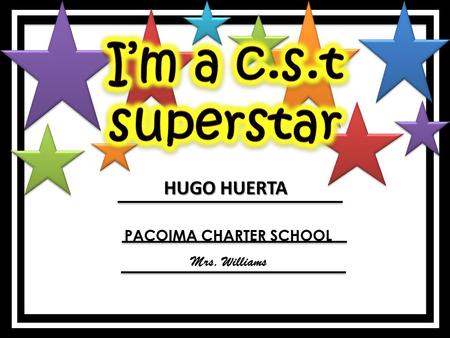 HUGO HUERTA PACOIMA CHARTER SCHOOL Mrs. Williams.