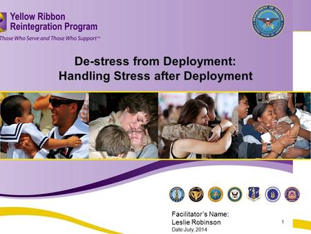 De-Stress from Deployment: Handling Stress after Deployment MAR 2013 De-stress from Deployment: Handling Stress after Deployment Facilitator’s Name: Leslie.