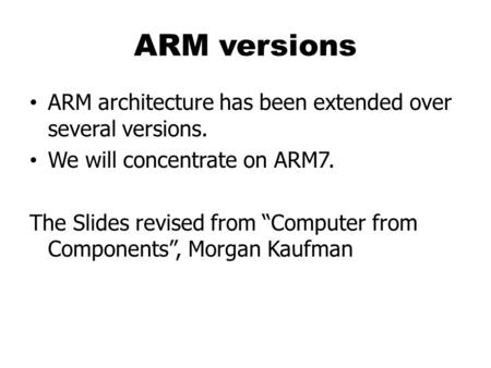 ARM versions ARM architecture has been extended over several versions.