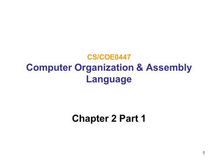 CS/COE0447 Computer Organization & Assembly Language