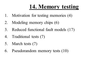 14. Memory testing Motivation for testing memories (4)