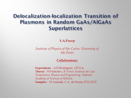 Y.A.Pusep Institute of Physics of São Carlos, University of São Paulo Collaborators: Experiment – A.D.Rodrigues, UFSCar. Theory - S.S.Sokolov, B.Verkin.