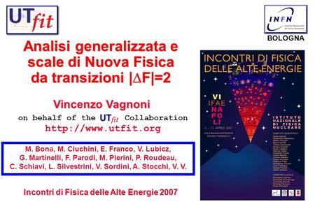 Analisi generalizzata e scale di Nuova Fisica da transizioni |  F|=2 BOLOGNA Incontri di Fisica delle Alte Energie 2007 on behalf of the Collaboration.