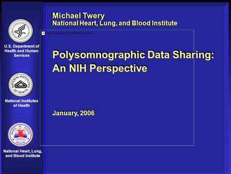 U.S. Department of Health and Human Services National Institutes of Health National Heart, Lung, and Blood Institute Polysomnographic Data Sharing: An.