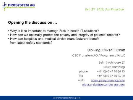 Oct. 2nd 2012, San Francisco Opening the discussion … • Why is it so important to manage Risk in health IT solutions? • How can we optimally protect.