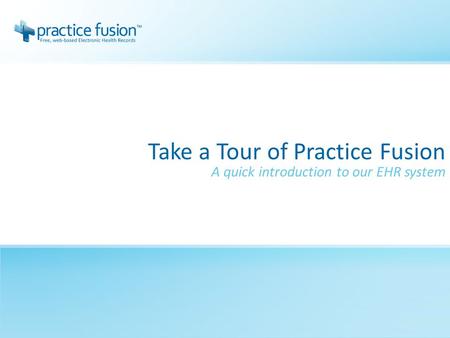 Take a Tour of Practice Fusion A quick introduction to our EHR system.