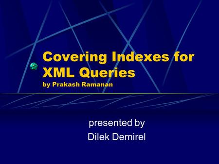 Covering Indexes for XML Queries by Prakash Ramanan