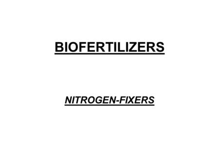 BIOFERTILIZERS NITROGEN-FIXERS.