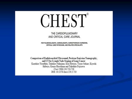 Objective Comparison of direct real-time endobronchial ultrasound (EBUS)-guided transbronchial needle aspiration (TBNA), PET, CT for detection of mediastinal.