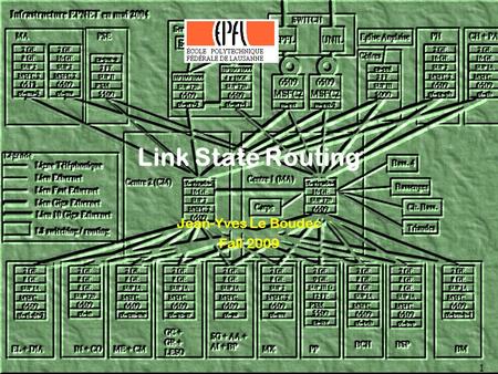 Link State Routing Jean-Yves Le Boudec Fall 2009 1.