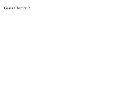 Gases Chapter 9. What parameters do we use to describe gases? pressure: force/unit area 1 atm = 101 kPa; volume: liters (L) Temperature: K.