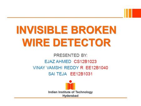 INVISIBLE BROKEN WIRE DETECTOR