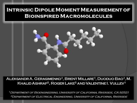 Aleksandr A. Gerasimenko 1, Brent Millare 1, Duoduo Bao 1, M. Khalid Ashraf 2, Roger Lake 2 and Valentine I. Vullev 1 1 Department of Bioengineering, University.