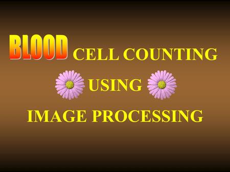 CELL COUNTING USING IMAGE PROCESSING. B. HEMAKUMAR Dept. of Electronics and Instrumentation SHANMUGA ARTS SCIENCE TECHNOLOGY AND RESEARCH ACADEMY (SASTRA)