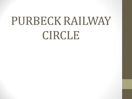 PURBECK RAILWAY CIRCLE