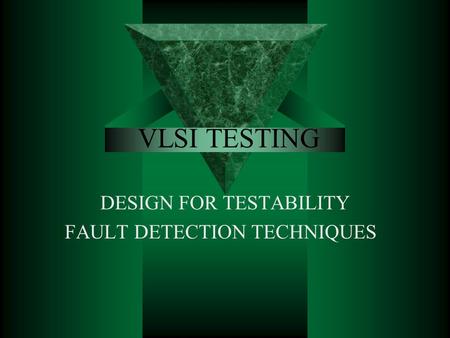 DESIGN FOR TESTABILITY FAULT DETECTION TECHNIQUES