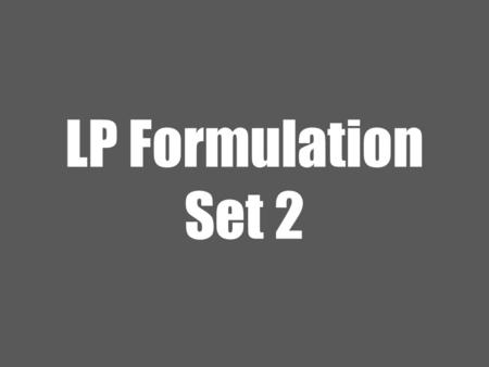 LP Formulation Set 2. 2 Ardavan Asef-Vaziri June-2013LP-Formulation Agricultural planning : narrative Three farming communities are developing a joint.