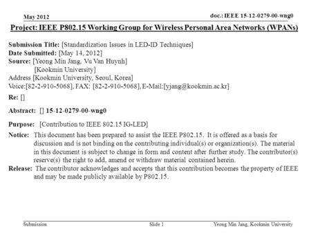 Doc.: IEEE 802.15-xxxxx Submission doc. : IEEE 802. 15-12-0164-00-wng0 Slide 1 Project: IEEE P802.15 Working Group for Wireless Personal Area Networks.