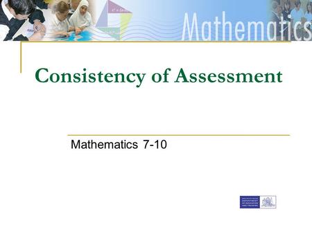 [Insert faculty Banner] Consistency of Assessment