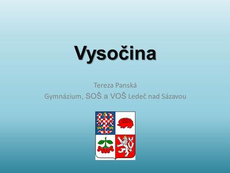 Vysočina Tereza Panská Gymnázium, SOŠ a VOŠ Ledeč nad Sázavou.