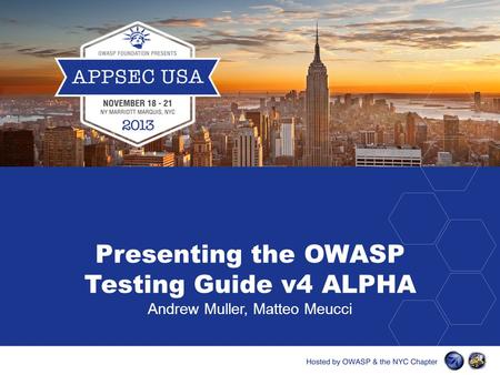 Presenting the OWASP Testing Guide v4 ALPHA Andrew Muller, Matteo Meucci.