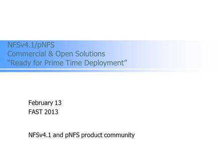 February 13 FAST 2013 NFSv4.1 and pNFS product community