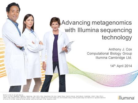 © 2013 Illumina, Inc. All rights reserved. Illumina, IlluminaDx, BaseSpace, BeadArray, BeadXpress, cBot, CSPro, DASL, DesignStudio, Eco, GAIIx, Genetic.