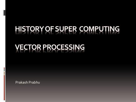 Prakash Prabhu. 1944 : Colossus 2  Used for breaking encrypted codes  Not Turing Complete  Vaccum Tubes to optically read paper tape & apply programmable.