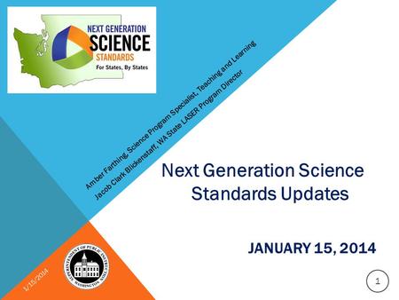 JANUARY 15, 2014 December 19, 2013 Next Generation Science Standards Updates Amber Farthing, Science Program Specialist, Teaching and Learning Jacob Clark.