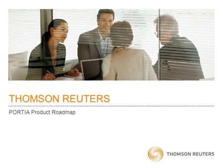 THOMSON REUTERS PORTIA Product Roadmap. 2 2 2009 2010 Jan 2011 ► eReports ► PORTIA Perform v3.2.1 ► Thai Bonds ► OSI ► SQL 2008 ► PORTIA Perform v4.0.