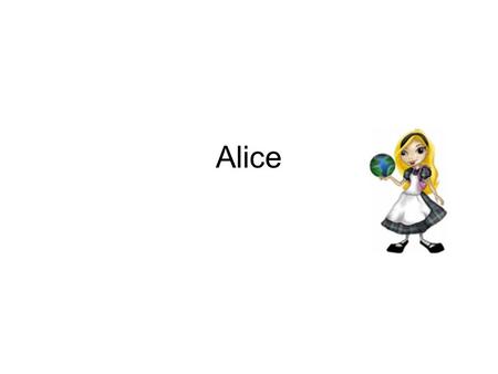 Alice.