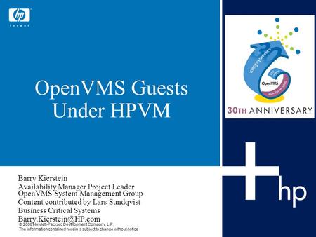 © 2008 Hewlett-Packard Development Company, L.P. The information contained herein is subject to change without notice OpenVMS Guests Under HPVM Barry Kierstein.