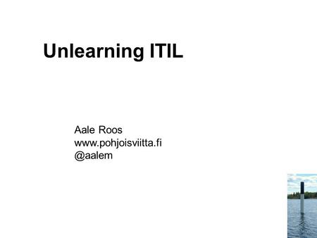 Unlearning ITIL Aale Roos