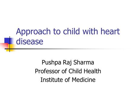 Approach to child with heart disease