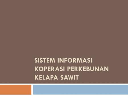 Sistem Informasi Koperasi Perkebunan Kelapa Sawit