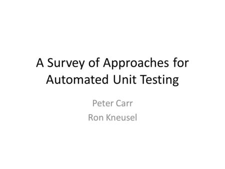 A Survey of Approaches for Automated Unit Testing