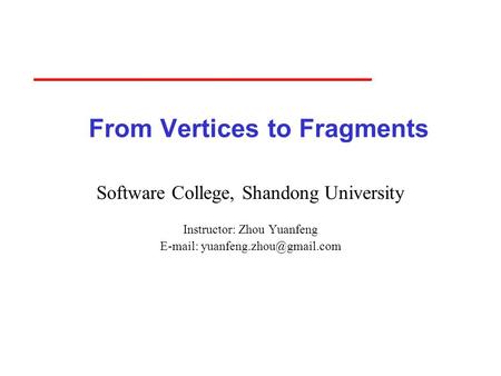 From Vertices to Fragments