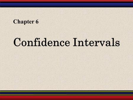 Chapter 6 Confidence Intervals.