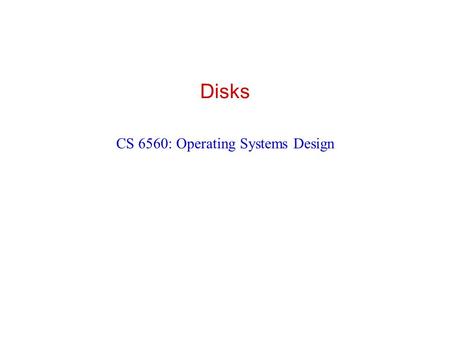 CS 6560: Operating Systems Design