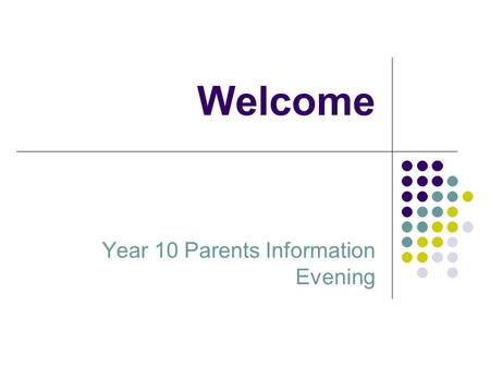 Welcome Year 10 Parents Information Evening. Introduction Miss A Gill Head of Year 10.