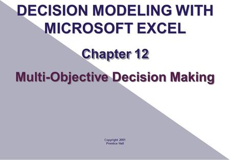 DECISION MODELING WITH Multi-Objective Decision Making