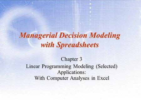 Managerial Decision Modeling with Spreadsheets