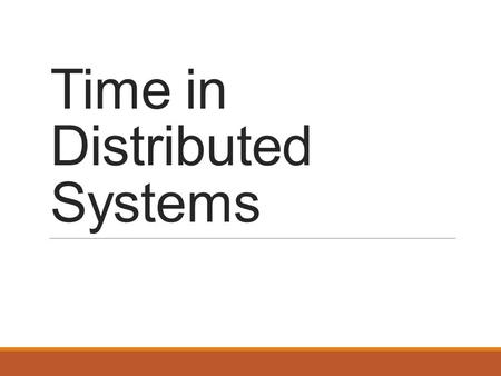 Time in Distributed Systems