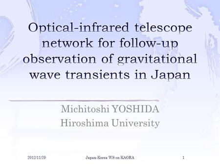 Michitoshi YOSHIDA Hiroshima University 2012/11/291Japan-Korea WS on KAGRA.