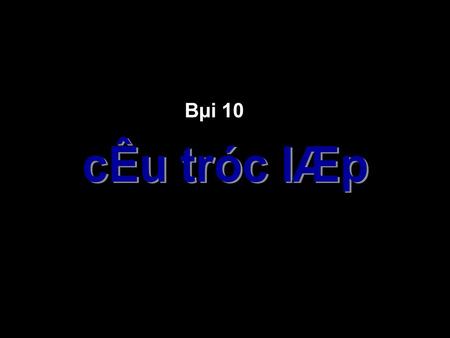 Bµi 10. Bµi to¸n 1: Bµi to¸n 2: C¸c bµi to¸n ®Æt vÊn ®Ò : TÝnh tæng S, víi a lµ sè nguyªn vµ a>2 cho ®Õn khi.