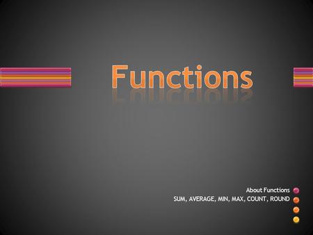 About Functions SUM, AVERAGE, MIN, MAX, COUNT, ROUND