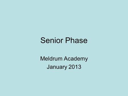 Senior Phase Meldrum Academy January 2013. S4-S6 Pupils moving into S4 will choose up to 6 courses at the and of S3. S5 pupils will choose up to 5 courses.