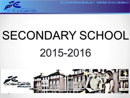 SECONDARY SCHOOL 2015-2016. Overview  Administrative organisation s1 – s6  Reports  Learning Support / SEN  Coordinators, Conseillers, Communication.