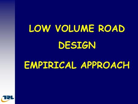 LOW VOLUME ROAD DESIGN EMPIRICAL APPROACH.