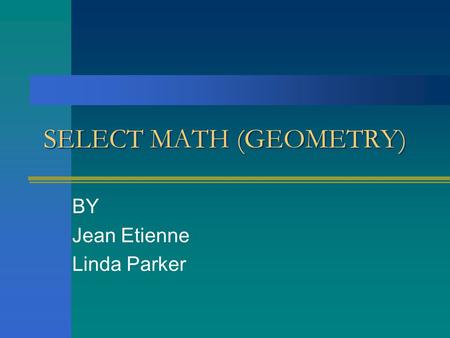 SELECT MATH (GEOMETRY) BY Jean Etienne Linda Parker.